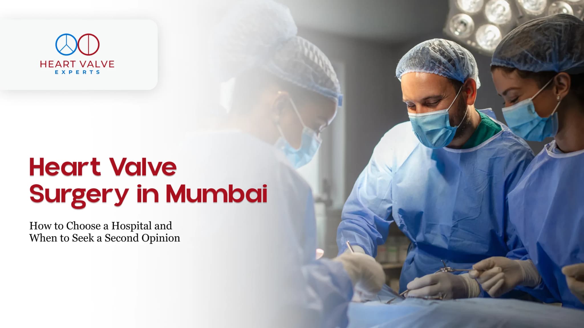 Heart Valve Surgery in Mumbai: How to Choose a Hospital and When to Seek a Second Opinion